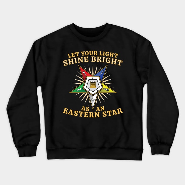 OES Shine Bright Order Of The Eastern Star Crewneck Sweatshirt by Master Mason Made